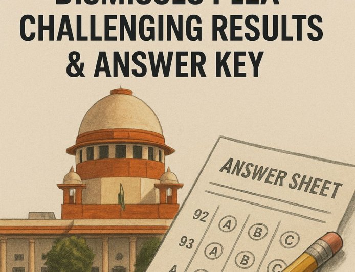 NEET-UG 2025 : Supreme Court Dismisses Plea Challenging Results & Answer Key