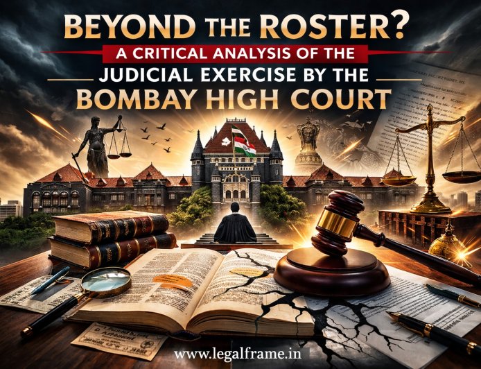 BEYOND THE ROSTER? A CRITICAL ANALYSIS OF THE JUDICIAL EXERCISE BY THE BOMBAY HIGH COURT
